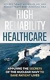 High Reliability Healthcare: Applying the Secrets of the Nuclear Navy to Save Patient Lives