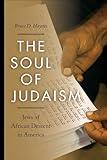 The Soul of Judaism: Jews of African Descent in America (Religion, Race, and Ethnicity Book 17)