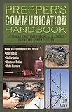 Prepper's Communication Handbook: Lifesaving Strategies for Staying in Contact During and After a Disaster