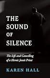 The Sound of Silence: The Life and Cancelling of a Heroic Jesuit Priest