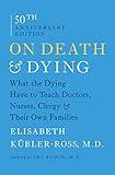 On Death and Dying: What the Dying Have to Teach Doctors, Nurses, Clergy and Their Own Families