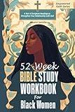 52-Week Bible Study Workbook For Black Women: A Year of Scripture Readings to Strengthen Your Relationship with God (Empowered Faith Series)