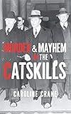 Murder & Mayhem in the Catskills