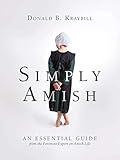 Simply Amish: An Essential Guide from the Foremost Expert on Amish Life