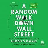 A Random Walk Down Wall Street (Completely Revised and Updated): The Best Investment Guide That Money Can Buy