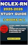 NCLEX-RN Study Guide: Master the Exam with 15 Full Practice Tests, Detailed Answer Explanations & Effective Study Strategies for Confident Nursing Success