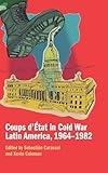 Coups d'État in Cold War Latin America, 1964–1982