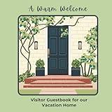 A Warm Welcome: Visitor Guest Book for Our Vacation Home