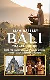 Bali travel guide: Guide for Digital Nomads, Spiritual Seekers, Thrill‑Seekers & Market Explorers