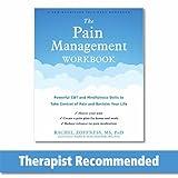 The Pain Management Workbook: Powerful CBT and Mindfulness Skills to Take Control of Pain and Reclaim Your Life