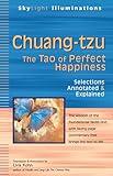 Chuang-tzu: The Tao of Perfect Happiness―Selections Annotated & Explained (SkyLight Illuminations)