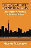 The Land Without A Banking Law: How to start a bank with a thousand dollars