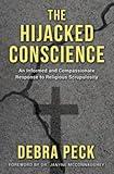 The Hijacked Conscience: An Informed and Compassionate Response to Religious Scrupulosity