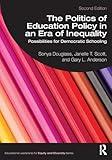 The Politics of Education Policy in an Era of Inequality (Educational Leadership for Equity and Diversity)