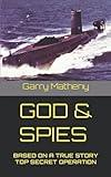 GOD & SPIES: BASED ON A TRUE STORY TOP SECRET OPERATION