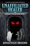 Unaffiliated Healer: A Fantasy LitRPG Isekai Adventure (Earthen Contenders Book 4)