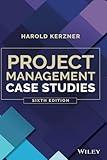 Project Management Case Studies, 6th Edition