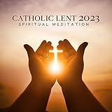 Catholic Lent 2023: Spiritual Meditation with Bible, Christian Instrumental Music
