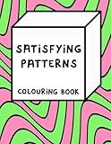 Satisfying Patterns Colouring Book (Satisfying Patterns Colouring Books)