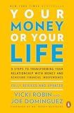 Your Money or Your Life: 9 Steps to Transforming Your Relationship with Money and Achieving Financial Independence: Fully Revised and Updated for 2018