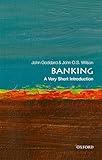 Banking: A Very Short Introduction (Very Short Introductions)