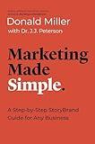 Marketing Made Simple: A Step-by-Step StoryBrand Guide for Any Business (Made Simple Series)