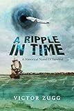 A Ripple In Time: A Historical Novel Of Survival