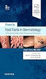 Ferri's Fast Facts in Dermatology: A Practical Guide to Skin Diseases and Disorders (Ferri's Medical Solutions)