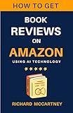 How to Get Book Reviews on Amazon using AI Technology: The Ultimate Guide