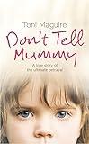 Don’t Tell Mummy: A True Story of the Ultimate Betrayal