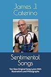 Sentimental Songs: Ten New Original Song Lyrics With Illustrations and Photographs