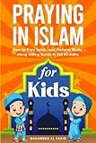Praying in Islam for Kids: How to Pray Salah, and Preform Wudu, along with a Guide to Eid Al-Adha (The Islamic Spiritual Journey Series)