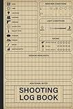 Shooting Log Book: Journal To Record Your Target & Training, Shooting Data, Partner, Equipment Reminder And More - Range Shooting Book