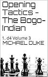 Opening Tactics - The Bogo-Indian: 1. d4 Volume 3