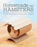 Homemade for Hamsters: Over 20 Fun Projects Anyone Can Make, Including Tunnels, Towers, Dens, Swings, Ladders and More