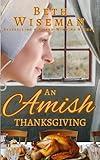 An Amish Thanksgiving (A Romance): Includes Amish Recipes & Reading Group Guide