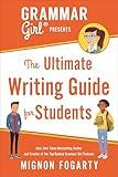 Grammar Girl Presents The Ultimate Writing Guide for Students (Quick & Dirty Tips)