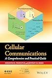 Cellular Communications: A Comprehensive and Practical Guide (IEEE Series on Digital & Mobile Communication)