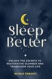 Sleep Better: Unlock the Secrets to Restorative Slumber and Transform Your Life