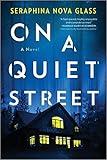 On a Quiet Street: A Perfect Neighborhood Hides Deadly Secrets in this Thrilling Domestic Thriller