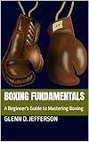 Boxing Fundamentals: A Beginner's Guide to Mastering Boxing (Sports Fundamentals)