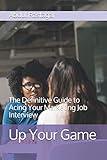 Up Your Game: The Definitive Guide to Acing Your Marketing Job Interview