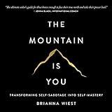 The Mountain Is You: Transforming Self-Sabotage into Self-Mastery