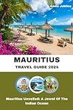 MAURITIUS TRAVEL GUIDE 2024 ( STANDARD COLOR BOOK): Mauritius Unveiled: A Jewel Of The Indian Ocean (Travel O’Clock)