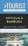 Greater Than a Tourist- Antigua and Barbuda: 50 Travel Tips from a Local (Greater Than a Tourist Caribbean)