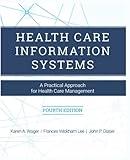 Health Care Information Systems: A Practical Approach for Health Care Management, 4th Edition, Paperback
