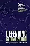 Defending Globalization: Facts and Myths about the Global Economy and Its Fundamental Humanity