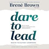 Dare to Lead: Brave Work. Tough Conversations. Whole Hearts.