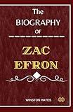 Zac Efron: The Biography of Zac Efron and his Resilient Quest for Survival (Portraits of Performers)