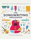 The Songwriting Breakdown: Simplifying the art of creating original music.